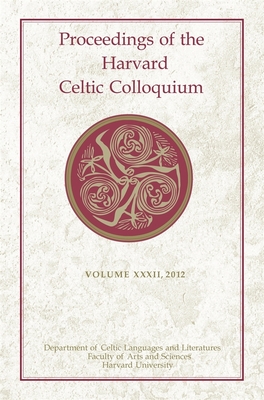 Proceedings of the Harvard Celtic Colloquium - Furchtgott, Deborah (Editor), and Henley, Georgia (Editor), and Holmberg, Matthew (Editor)