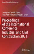 Proceedings of the International Conference Industrial and Civil Construction 2021