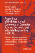 Proceedings of the International Conference on Computer Science, Electronics and Industrial Engineering (CSEI 2023): Volume 1: Advances in Computer Sciences - Exploring Innovations at the Intersection of Computing Technologies