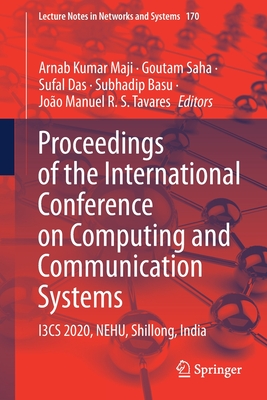 Proceedings of the International Conference on Computing and Communication Systems: I3cs 2020, Nehu, Shillong, India - Maji, Arnab Kumar (Editor), and Saha, Goutam (Editor), and Das, Sufal (Editor)