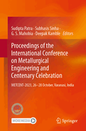 Proceedings of the International Conference on Metallurgical Engineering and Centenary Celebration: METCENT-2023, 26-28 October, Varanasi, India