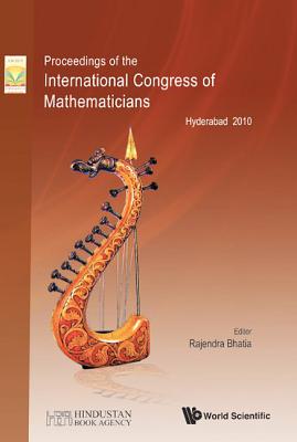 Proceedings of the International Congress of Mathematicians 2010 (ICM 2010) (in 4 Volumes) - Bhatia, Rajendra (Editor), and Pal, Arup (Editor), and Rangarajan, G (Editor)