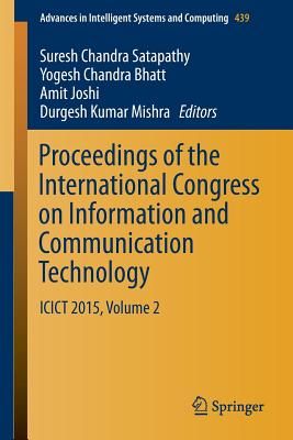 Proceedings of the International Congress on Information and Communication Technology: Icict 2015, Volume 2 - Satapathy, Suresh Chandra (Editor), and Bhatt, Yogesh Chandra (Editor), and Joshi, Amit (Editor)