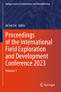 Proceedings of the International Field Exploration and Development Conference 2023: Volume 1