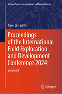 Proceedings of the International Field Exploration and Development Conference 2024: Volume 8