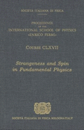 Proceedings of the International School of Physics "Enrico Fermi.," Course 167: Strangeness and Spin in Fundamental Physics