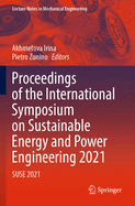 Proceedings of the International Symposium on Sustainable Energy and Power Engineering 2021: SUSE 2021