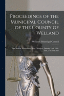 Proceedings of the Municipal Council of the County of Welland [microform]: First Session, Elisha Furry, Esq., Warden: January 24th, 25th, 26th, 27th and 28th