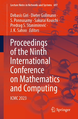 Proceedings of the Ninth International Conference on Mathematics and Computing: ICMC 2023 - Giri, Debasis (Editor), and Gollmann, Dieter (Editor), and Ponnusamy, S (Editor)