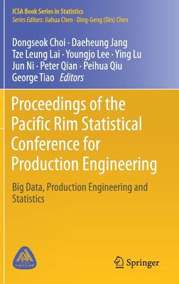 Proceedings of the Pacific Rim Statistical Conference for Production Engineering: Big Data, Production Engineering and Statistics - Choi, Dongseok (Editor), and Jang, Daeheung (Editor), and Lai, Tze Leung (Editor)