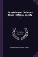 Proceedings of the Rhode Island Historical Society: 6