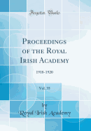 Proceedings of the Royal Irish Academy, Vol. 35: 1918-1920 (Classic Reprint)