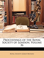 Proceedings of the Royal Society of London, Volume 36