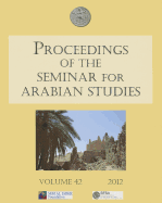 Proceedings of the Seminar for Arabian Studies Volume 42 2012