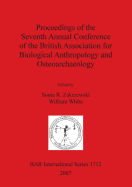 Proceedings of the Seventh Annual Conference of the British Association for Biological Anthropology and Osteoarchaeology