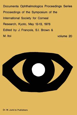 Proceedings of the Symposium of the International Society for Corneal Research, Kyoto, May 12-13, 1978 - Franois, J (Editor), and Brown, S I (Editor), and Itoi, M (Editor)