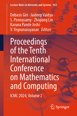 Proceedings of the Tenth International Conference on Mathematics and Computing: ICMC 2024, Volume 2 - Giri, Debasis (Editor), and Vaidya, Jaideep (Editor), and Ponnusamy, S. (Editor)