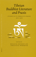 Proceedings of the Tenth Seminar of the IATS, 2003. Volume 4: Tibetan Buddhist Literature and Praxis: Studies in its Formative Period, 900-1400