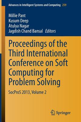 Proceedings of the Third International Conference on Soft Computing for Problem Solving: SocProS 2013, Volume 2 - Pant, Millie (Editor), and Deep, Kusum (Editor), and Nagar, Atulya (Editor)