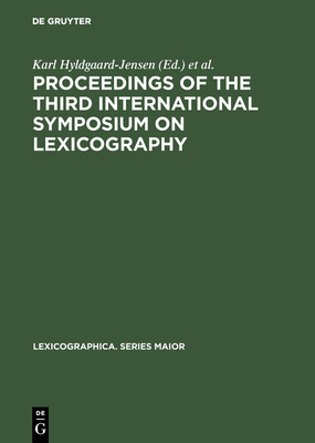 Proceedings of the Third International Symposium on Lexicography: May 14-16, 1986, at the University of Copenhagen - Hyldgaard-Jensen, Karl (Editor), and Symposium on Lexicography  (Editor)