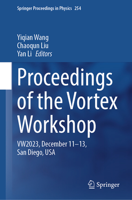 Proceedings of the Vortex Workshop: VW2023, December 11-13, San Diego, USA - Wang, Yiqian (Editor), and Liu, Chaoqun (Editor), and Li, Yan (Editor)