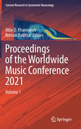 Proceedings of the Worldwide Music Conference 2021: Volume 1