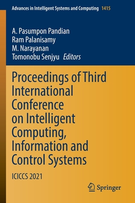 Proceedings of Third International Conference on Intelligent Computing, Information and Control Systems: ICICCS 2021 - Pandian, A. Pasumpon (Editor), and Palanisamy, Ram (Editor), and Narayanan, M. (Editor)