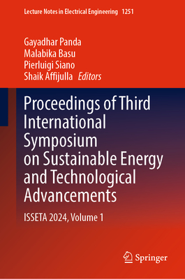 Proceedings of Third International Symposium on Sustainable Energy and Technological Advancements: ISSETA 2024, Volume 1 - Panda, Gayadhar (Editor), and Basu, Malabika (Editor), and Siano, Pierluigi (Editor)