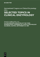 Proceedings (selected) of the Third International Congress of Clinical Enzymology Salzburg, Austria, September 6-9, 1981