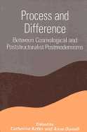 Process and Difference: Between Cosmological and Poststructuralist Postmodernisms