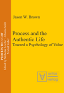 Process and the Authentic Life: Toward a Psychology of Value
