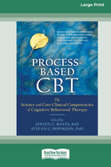 Process-Based CBT: The Science and Core Clinical Competencies of Cognitive Behavioral Therapy [Large Print 16 Pt Edition]