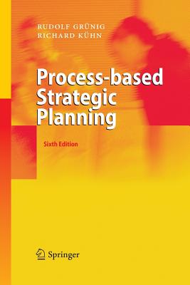 Process-Based Strategic Planning - Grnig, Rudolf, and Clark, Anthony (Translated by), and Khn, Richard