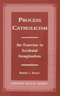 Process Catholicism: An Exercise in Ecclesial Imagination