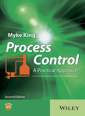 Process Control: A Practical Approach - King, Myke