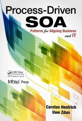 Process-Driven SOA: Patterns for Aligning Business and It - Hentrich, Carsten, and Zdun, Uwe