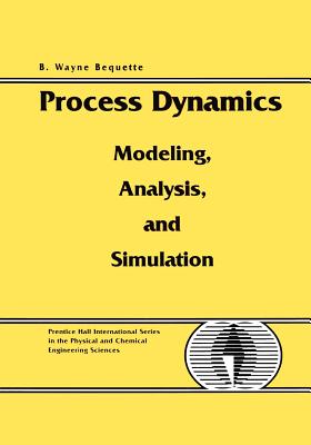 Process Dynamics: Modeling, Analysis and Simulation - Bequette, B