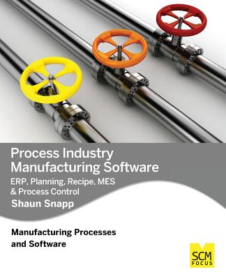 Process Industry Manufacturing Software: Erp, Planning, Recipe, Mes & Process Control - Snapp, Shaun