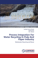 Process Integration for Water Recycling in Pulp and Paper Industry