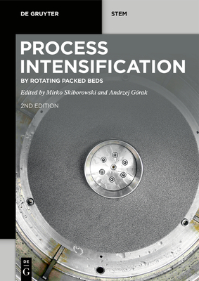 Process Intensification: by Rotating Packed Beds - Skiborowski, Mirko (Editor), and Grak, Andrzej (Editor)