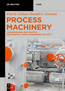 Process Machinery: Commissioning and Startup - An Essential Asset Management Activity