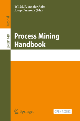 Process Mining Handbook - van der Aalst, Wil M. P. (Editor), and Carmona, Josep (Editor)