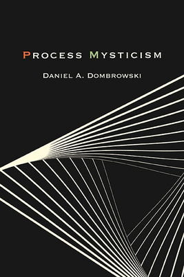 Process Mysticism - Dombrowski, Daniel a