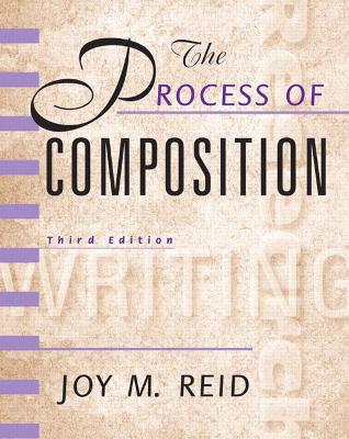 Process of Composition, The, Reid Academic Writing - Reid, Joy