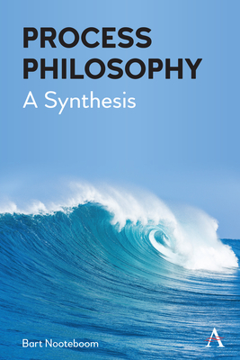 Process Philosophy: A Synthesis - Nooteboom, Bart