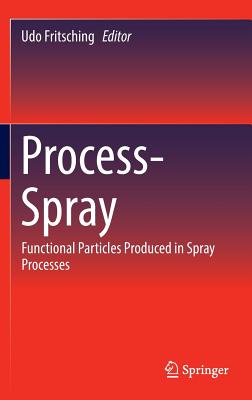 Process-Spray: Functional Particles Produced in Spray Processes - Fritsching, Udo (Editor)