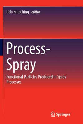 Process-Spray: Functional Particles Produced in Spray Processes - Fritsching, Udo (Editor)