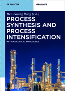 Process Synthesis and Process Intensification: Methodological Approaches