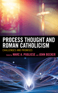 Process Thought and Roman Catholicism: Challenges and Promises