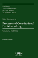 Processes of Constitutional Decisionmaking Supplement: Cases and Materials